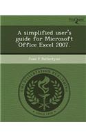 A Simplified User's Guide for Microsoft Office Excel 2007