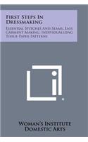 First Steps in Dressmaking: Essential Stitches and Seams, Easy Garment Making, Individualizing Tissue-Paper Patterns(English)