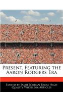 Present, Featuring the Aaron Rodgers Era