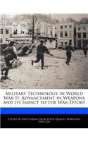 Military Technology in World War II: Advancement in Weapons and Its Impact to the War Effort