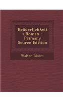 Bruderlichkeit: Roman