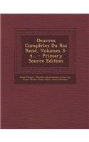 Oeuvres Completes Du Roi Rene, Volumes 3-4... - Primary Source Edition