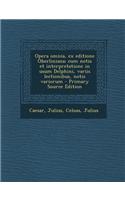 Opera Omnia, Ex Editione Oberliniana; Cum Notis Et Interpretatione in Usum Delphini, Variis Lectionibus, Notis Variorum - Primary Source Edition