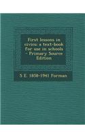 First Lessons in Civics; A Text-Book for Use in Schools