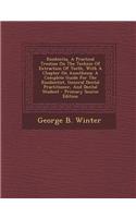 Exodontia, a Practical Treatise on the Technic of Extraction of Teeth, with a Chapter on Anesthesia: A Complete Guide for the Exodontist, General Dent