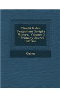 Claudii Galeni Pergameni Scripta Minora, Volume 3 - Primary Source Edition