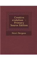 Creative Evolution - Primary Source Edition