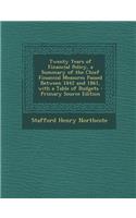 Twenty Years of Financial Policy, a Summary of the Chief Financial Measures Passed Between 1842 and 1861, with a Table of Budgets - Primary Source EDI: (English)