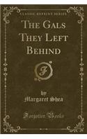 The Gals They Left Behind (Classic Reprint)