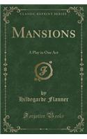 Mansions: A Play in One Act (Classic Reprint)