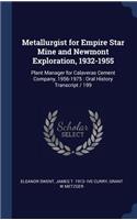 Metallurgist for Empire Star Mine and Newmont Exploration, 1932-1955