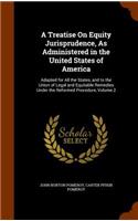 A Treatise On Equity Jurisprudence, As Administered in the United States of America