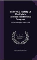 Social History Of The Eighth International Medical Congress