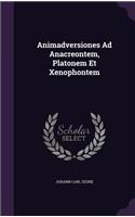 Animadversiones Ad Anacreontem, Platonem Et Xenophontem