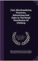 Cost, Merchandising Practices, Advertising And Sales In The Retail Distribution Of Clothing