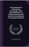 An Introduction to Sedimentary Petrography, With Special Reference to Loose Detrital Deposits and Their Correlation by Petrographic Methods: (English)
