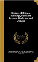 Designs of Chinese Buildings, Furniture, Dresses, Machines, and Utensils