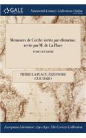 Memoires de Cecile: Ecrits Par Ellememe, Revus Par M. de la Place; Tome Deuxieme