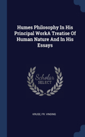 Humes Philosophy In His Principal WorkA Treatise Of Human Nature And In His Essays