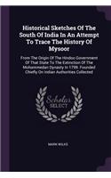 Historical Sketches Of The South Of India In An Attempt To Trace The History Of Mysoor