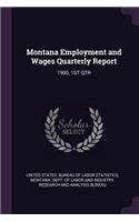 Montana Employment and Wages Quarterly Report: 1990, 1st Qtr