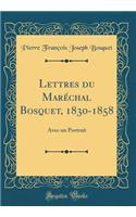 Lettres Du Maréchal Bosquet, 1830-1858
