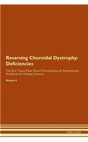 Reversing Choroidal Dystrophy: Deficiencies The Raw Vegan Plant-Based Detoxification & Regeneration Workbook for Healing Patients. Volume 4