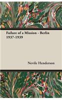 Failure of a Mission - Berlin 1937-1939