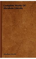 Complete Works Of Abraham Lincoln