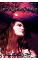 Unveiled Quantum Of Dominion: Poetry Borne from the Chosen Mind - and from the Unfailing Roots of the Earth. Poems Inspired without a Loss of Infinite Time - or without a Perpetu(English)