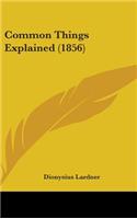 Common Things Explained (1856)