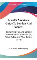 Marsh's American Guide To London And Suburbs