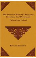 Practical Book of American Furniture and Decoration - Colonial and Federal