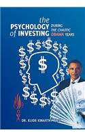 Psychology of Investing During the Chaotic Obama Years
