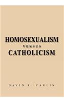 Homosexualism Versus Catholicism