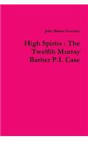 High Spirits: The Twelfth Murray Barber P.I. Case