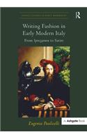 Writing Fashion in Early Modern Italy: From Sprezzatura to Satire. Eugenia Paulicelli