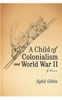 A Child of Colonialism and World War II: My Memoirs(English)