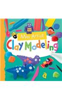Clay Modeling: (Mini Artist)