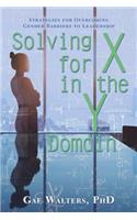 Solving for X in the Y Domain: Strategies for Overcoming Gender Barriers to Leadership