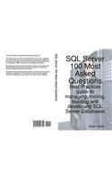 SQL Server 100 Most Asked Questions: Best Practices Guide to Managing, Mining, Building and Developing SQL Server Databases