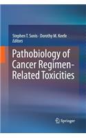 Pathobiology of Cancer Regimen-Related Toxicities