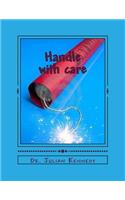 Handle with care