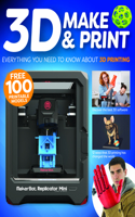 3D Make & Print: Everything You Need to Know about 3D Printing