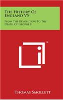 The History Of England V5: From The Revolution To The Death Of George II