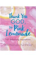Thank You God, for Pink Lemonade