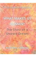 What Makes Us Human?