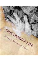 This fragile life