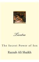 Tantra: The Secret Power of Sex: The Secret Power of Sex