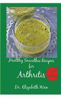 Healthy Smoothie Recipes for Arthritis 2nd Edition: (English)